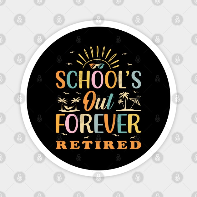 Retired Teacher Schools Out Forever Magnet by The WYLD Tribe